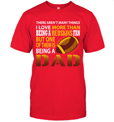 I Love More Than Being A Washington Redskins Fan Being A Dad Football T-Shirt - giftteeshirt4u