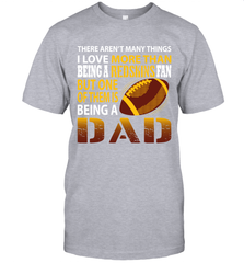 I Love More Than Being A Washington Redskins Fan Being A Dad Football T-Shirt - giftteeshirt4u