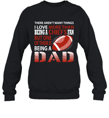 I Love More Than Being A Kansas City Chiefs Fan Being A Dad Football Sweatshirt - giftteeshirt4u