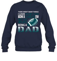 I Love More Than Being An Philadelphia Eagles Fan Being A Dad Football Sweatshirt - giftteeshirt4u