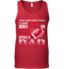 I Love More Than Being A New England Patriots Fan Being A Dad Football Tank Top - giftteeshirt4u