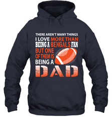I Love More Than Being A Cincinnati Bengals Fan Being A Dad Football Hoodie - giftteeshirt4u