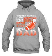 I Love More Than Being A Cincinnati Bengals Fan Being A Dad Football Hoodie - giftteeshirt4u