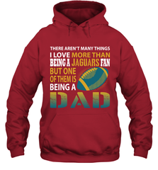 I Love More Than Being A Jacksonville Jaguars Fan Being A Dad Football Hoodie - giftteeshirt4u