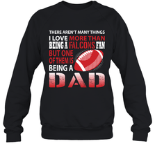 I Love More Than Being A Atlanta Falcons Fan Being A Dad Football Sweatshirt - giftteeshirt4u