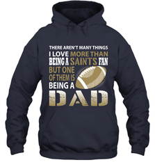I Love More Than Being A New Orleans Saints Fan Being A Dad Football Hoodie - giftteeshirt4u