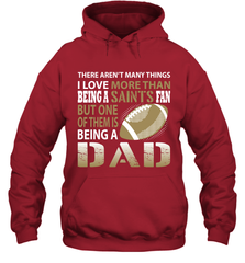 I Love More Than Being A New Orleans Saints Fan Being A Dad Football Hoodie - giftteeshirt4u