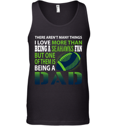 I Love More Than Being A Seattle Seahawks Fan Being A Dad Football Tank Top - giftteeshirt4u