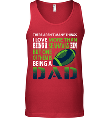 I Love More Than Being A Seattle Seahawks Fan Being A Dad Football Tank Top - giftteeshirt4u