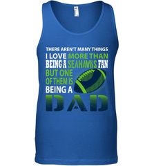I Love More Than Being A Seattle Seahawks Fan Being A Dad Football Tank Top - giftteeshirt4u