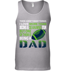 I Love More Than Being A Seattle Seahawks Fan Being A Dad Football Tank Top - giftteeshirt4u