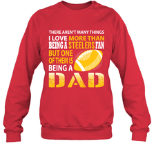 I Love More Than Being A Pittsburgh Steelers Fan Being A Dad Football Sweatshirt - giftteeshirt4u