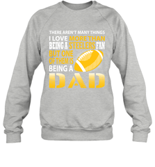 I Love More Than Being A Pittsburgh Steelers Fan Being A Dad Football Sweatshirt - giftteeshirt4u