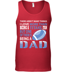 I Love More Than Being A Tennessee Titans Fan Being A Dad Football Tank Top - giftteeshirt4u