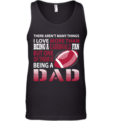 I Love More Than Being A Arizona Cardinals Fan Being A Dad Football Tank Top - giftteeshirt4u