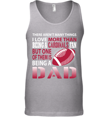 I Love More Than Being A Arizona Cardinals Fan Being A Dad Football Tank Top - giftteeshirt4u