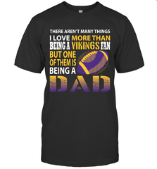 I Love More Than Being A Minnesota Vikings Fan Being A Dad Football T-Shirt - giftteeshirt4u