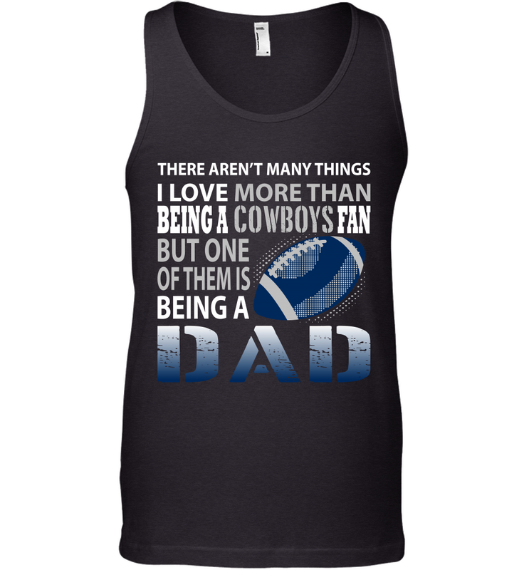 I Love More Than Being A Dallas Cowboys Fan Being A Dad Football Tank Top - giftteeshirt4u