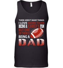 I Love More Than Being A Kansas City Chiefs Fan Being A Dad Football Tank Top - giftteeshirt4u
