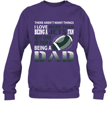 I Love More Than Being A New York Jets Fan Being A Dad Football Sweatshirt - giftteeshirt4u