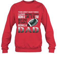 I Love More Than Being A New York Jets Fan Being A Dad Football Sweatshirt - giftteeshirt4u