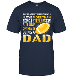 I Love More Than Being A Pittsburgh Steelers Fan Being A Dad Football T-Shirt - giftteeshirt4u